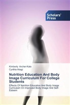 Cynthia Akagi, Kimberl Archer-Kato, Kimberly Archer-Kato - Nutrition Education And Body Image Curriculum For College Students