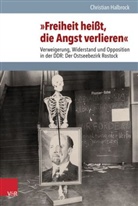 Christian Halbrock - "Freiheit heißt, die Angst verlieren"