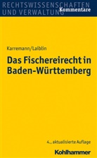 Raine Karremann, Rainer Karremann, Wolf-Dieter Laiblin - Das Fischereirecht in Baden-Württemberg, Kommentar