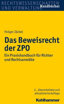 Holger Jäckel, Holger (Dr.) Jäckel - Das Beweisrecht der ZPO Ein Praxishandbuch für Richter und Rechtsanwälte
