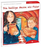 Mechthil Langenbahn, Mechthild Langenbahn, Stefan K Langenbahn, Stefan K. Langenbahn, Langenbahn Stefan K, Astrid Leson - Den Kindern erklärt: Die heilige Messe als Feier