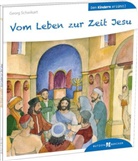Georg Schwikart, Yvonne Hoppe-Engbring, Franz Gabriel Walther - Vom Leben zur Zeit Jesu den Kindern erzählt
