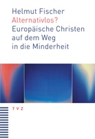 Helmut Fischer - Alternativlos?