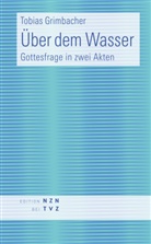 Tobias Grimbacher - Über dem Wasser