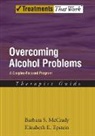 Elizabeth E Epstein, Elizabeth E. Epstein, Elizabeth E. (Associate Research Professor Epstein, McCrady, Barbara S McCrady, Barbara S. McCrady... - Overcoming Alcohol Problems: A Couples Focused Program: Therapist Guid