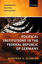 M.G. Schmidt, Manfred G. Schmidt, Manfred G. (Professor in Political Scienc Schmidt - Political Institutions in the Federal Republic of Germany