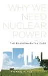 Michael H Fox, Michael H. Fox, Michael H. (Department of Environmental and R Fox, Michael H. (Department of Environmental and Radiological Health Sciences Fox - Why We Need Nuclear Power