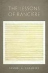 Samuel A Chambers, Samuel A. Chambers, Samuel A. (Associate Professor of Politi Chambers, Samuel A. (Associate Professor of Political Science Chambers - Lessons of Ranciere
