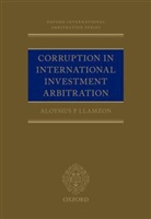 Aloysius P Llamzon, Aloysius P. Llamzon - Corruption in International Investment Arbitration