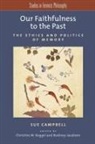 Sue Campbell, Sue (Professor Campbell, Rockney Jacobsen, Rockney (Associate Professor Jacobsen, Christine M Koggel, Christine M. Koggel... - Our Faithfulness to the Past
