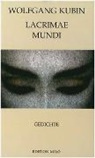 Wolfgang Kubin, Helmut A Niederle, Helmuth A Niederle, Helmuth A Niederle - Lacrimae Mundi