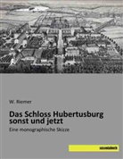 W Riemer, W. Riemer - Das Schloss Hubertusburg sonst und jetzt