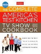 America&amp;apos, Carl (PHT) America's Test Kitchen (COR)/ Tremblay, Carl (PHT) s Test Kitchen (COR)/ Tremblay, Kennedy Keller, Keller + Keller, Carl Tremblay... - The Complete America's Test Kitchen TV Show Cookbook 2001-2015