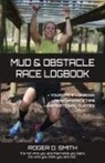 Roger D Smith, Roger Dean Smith - Mud and Obstacle Race Logbook