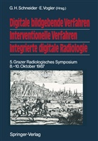 H Schneider, G H Schneider, G. H. Schneider, G.H. Schneider, Vogler, Vogler... - Digitale bildgebende Verfahren Interventionelle Verfahren Integrierte digitale Radiologie