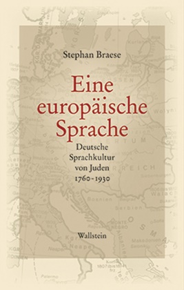 Stephan Braese, Stephan (Prof. Dr.) Braese - Eine europäische Sprache Deutsche Sprachkultur von Juden 1760 - 1930