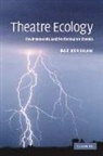 Baz Kershaw, Baz (University of Warwick) Kershaw - Theatre Ecology