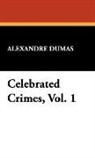 Alexandre Dumas - Celebrated Crimes, Vol. 1