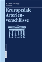 Hepp, Hepp, W. Hepp, Wolfgang Hepp, Bern L P Luther, Bern Luther... - Kruropedale Arterienverschlüsse