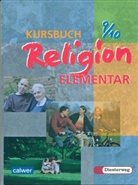 Walter Boes u a, Wolfram Eilerts, Hein G Kübler, Heinz G Kübler, Heinz G Kübler, Heinz-Günter Kübler - Kursbuch Religion Elementar: Kursbuch Religion Elementar 9/10