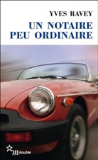 Yves Ravey, Ravey Yves - Un notaire peu ordinaire