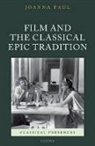 Joanna Paul, Joanna (Lecturer in Classical Studies Paul, Paul Joanna - Film and the Classical Epic Tradition