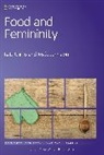 Dr Kate (Rutgers University Cairns, Kate Cairns, Kate (Rutgers University Cairns, Kate Johnston Cairns, Assistant Professor Josee (University of Toronto Johnston, Josee Johnston... - Food and Femininity