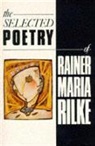 Rainer Maria Rilke, Rainer Rilke, Rainer Maria Rilke, Rainer Rilke Rilke - The Selected Poetry of Rainer Maria Rilke