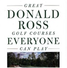 B. J. Dunn, B.J. Dunn, Paul Dunn, Paul Dunn Dunn - Great Donald Ross Golf Courses Everyone Can Play
