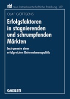 Olaf G¿ttgens, Olaf Göttgens - Erfolgsfaktoren in stagnierenden und schrumpfenden Märkten