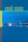 Jessica Beyer, Professor Gstohl, Sieglinde Gstohl, Christine Ingebritsen, Christine Neumann Ingebritsen, Iver B. Neumann... - Small States in International Relations