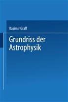 Kasimir Graff, Prof Dr Kasimir Graff, Prof. Dr. Kasimir Graff - Grundriss der Astrophysik