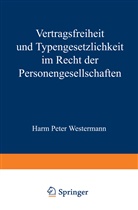 Harm P Westermann, Harm P. Westermann, Harm Peter Westermann - Vertragsfreiheit und Typengesetzlichkeit im Recht der Personengesellschaften