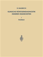Hermann Anacker, R. Haubrich, Richar Haubrich, Richard Haubrich, K. Heckmann, A. Schaede... - Klinische Röntgendiagnostik Innerer Krankheiten