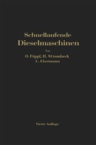 L Ebermann, L. Ebermann, Föppl, O Föppl, O. Föppl, Strombeck... - Schnellaufende Dieselmaschinen