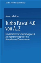 Anton Liebetrau - Turbo Pascal 4.0 von A. Z