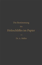 Albrecht Müller - Die qualitative und quantitative Bestimmung des Holzschliffes im Papier