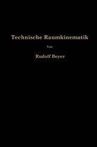Rudolf Beyer, Rudolf (Dr.) Beyer - Technische Raumkinematik
