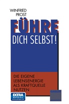 Winfried Probst, Winfried Prost - Führe dich selbst!