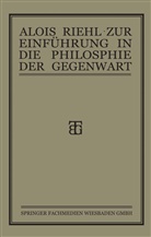 Alois Riehl - Zur Einführung in die Philosophie der Gegenwart