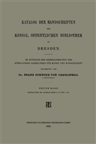 Franz Schnorr von Carolsfeld, Franz Schnorr von Carolsfeld, Franz Schnorr von Carolsfeld - Katalog der Handschriften der Königl. Öffentlichen Bibliothek zu Dresden. Bd.1