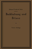 Johann Friedrich Schär - Buchhaltung und Bilanz auf wirtschaftlicher, rechtlicher und mathematischer Grundlage für Juristen, Ingenieure, Kaufleute und Studierende der Privatwirtschaftslehre, mit Anhängen über 'Bilanzverschleierung' und 'Teuerung Geldentwertung und Bilanz'