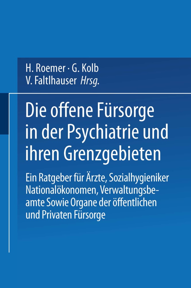 Bleuler, E Bleuler, E. Bleuler,  Dorner, J Dorner, J. Dorner... - Die Offene Fürsorge in der Psychiatrie und ihren Grenzgebieten - Ein Ratgeber für Ärzte · Sozialhygieniker Nationalökonomen · Verwaltungsbeamte Sowie Organe der Öffentlichen und Privaten Fürsorge