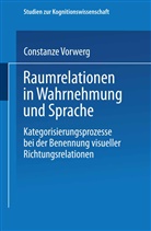 Constanze Vorwerg - Raumrelationen in Wahrnehmung und Sprache