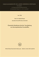 Dietrich Braun - Chemische Reaktionen bei der Verarbeitung von thermoplastischen Kunststoffen