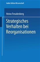 Heino Freudenberg - Strategisches Verhalten bei Reorganisationen