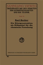 Karl Becker - Die Röntgenstrahlen als Hilfsmittel für die chemische Forschung