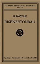 H Kayser, H. Kayser - Eisenbetonbau