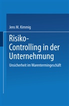Jens Kimmig, Jens M. Kimmig - Risiko-Controlling in der Unternehmung
