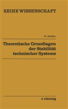 Wolfgang Schäfer - Theoretische Grundlagen der Stabilität technischer Systeme